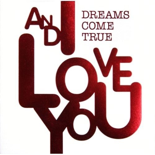 [Album] DREAMS COME TRUE – AND I LOVE YOU [FLAC + MP3]
