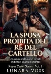 Lunara Voss – Reyes Cartel Series Vol. 1. La Sposa Proibita del Re del Cartello (2026)