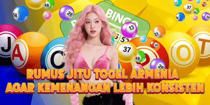 Rumus Jitu Togel Armenia Agar Kemenangan Lebih Konsisten