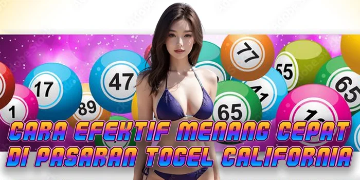 Cara Efektif Menang Cepat di Pasaran Togel California