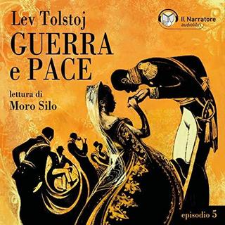 Lev Tolstoj - Guerra e Pace - Libro II, Parte III - Episodio 5 (2019) .mp3 - 64 kbps