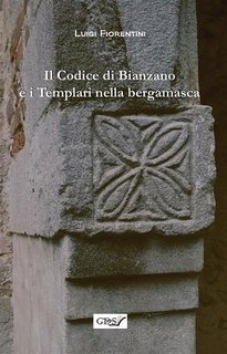 Luigi Fiorentini - Il codice di Bianzano e i templari nella bergamasca (2023)