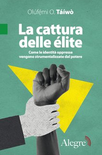 Olúfẹ́mi O. Táíwò - La cattura delle élite (2024)