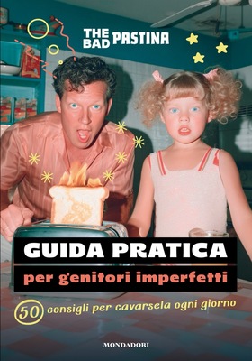 The Bad Pastina - Guida pratica per genitori imperfetti (2026)
