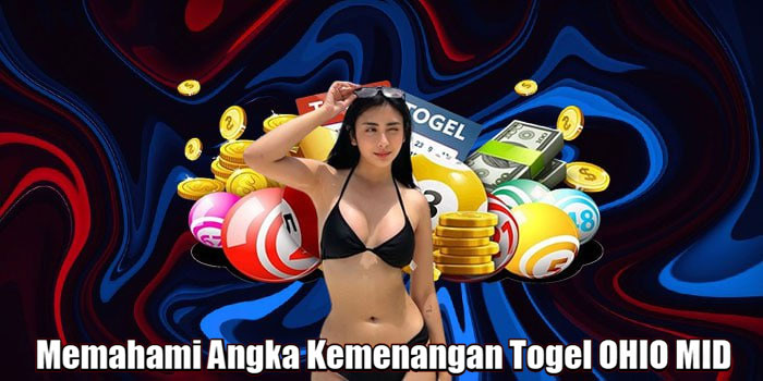 Memahami Angka Kemenangan Togel OHIO MID