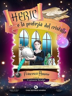 Francesca Annese - Heric e la profezia del cristallo (2023)