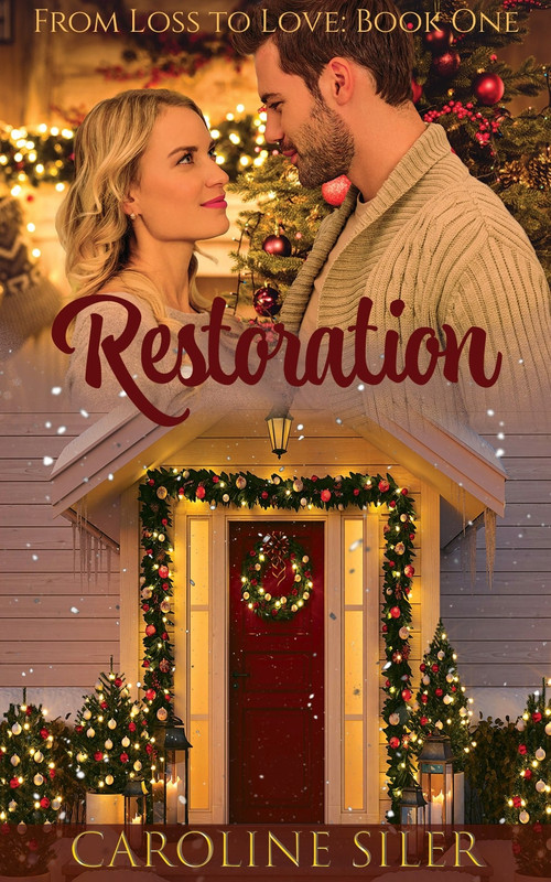 Restoration — From Loss to Love Book One by Caroline Siler
