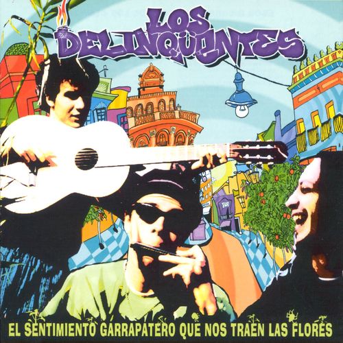 Los Delinqüentes - El Sentimiento Garrapatero Que Nos Traen Las Flores (2001) mp3
