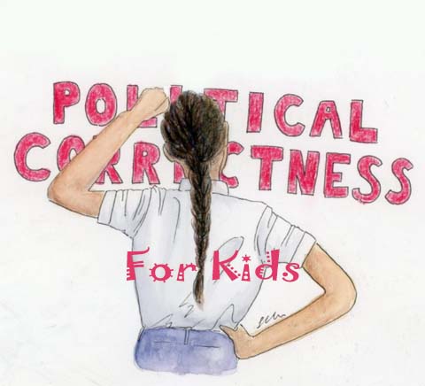 Political-Correctness-For-Kids.jpg