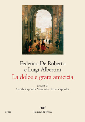 Federico De Roberto, Luigi Albertini - La dolce e grata amicizia (2026)