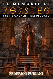 Federico Fubiani - Le memorie di Roksteg. I sette cavalieri del peccato (2022)