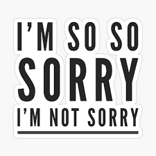 imnotsorry.png