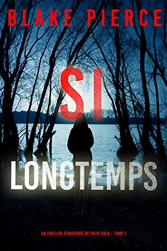 64778c33964b7085189146-faith-bold-tome-1-si-longtemps-blake-pierce-2023.jpg