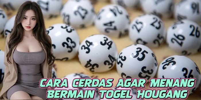 Cara Cerdas Agar Menang Bermain Togel Hougang