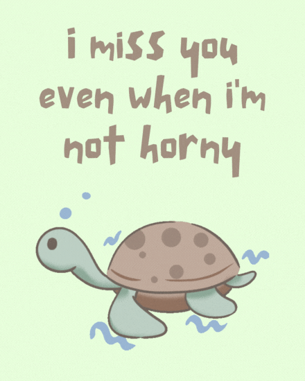 i-miss-you-even-when-i-m-not-horny-miss-you-animayted-group-ecard.gif