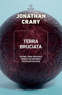 Jonathan Crary - Terra bruciata (2023)