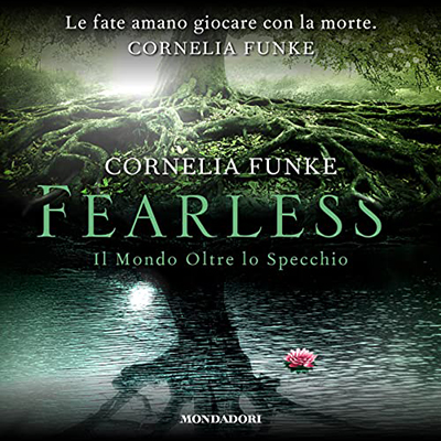 Cornelia Funke - Fearless꞉ Il mondo oltre lo specchio (2023) (mp3 - 128 kbps)