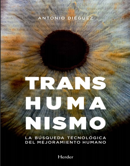 Transhumanismo: La búsqueda tecnológica del mejoramiento humano - Antonio Diéguez (PDF + Epub) [VS]