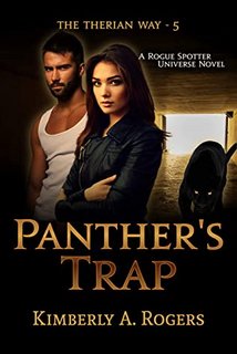 Panther's Trap: A Rogue Spotter Universe Novel (The Therian Way #5) by Kimberly A. Rogers 53722452 SY475 1