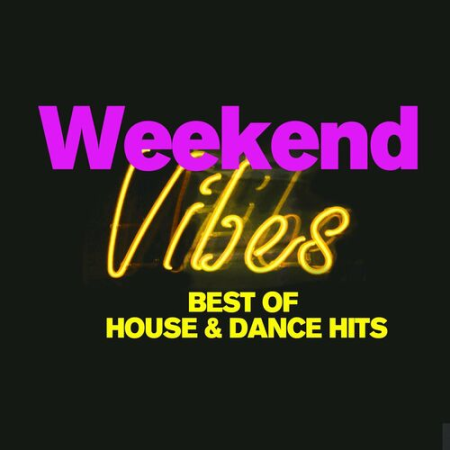 VA - Weekend Vibes - Best of House & Dance Hits (2022)