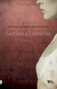Raffaello Mastrolonardo - Lettera a Léontine (2015)