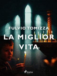 Fulvio Tomizza - La miglior vita (2023)