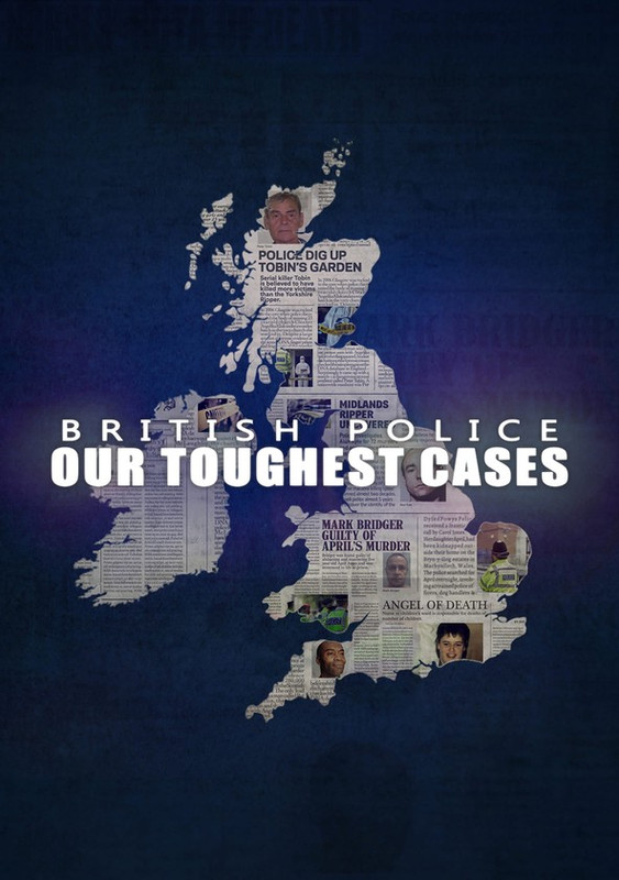  British Police Our Toughest Cases