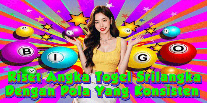 Riset Angka Togel Srilangka Dengan Pola Yang Konsisten
