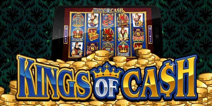 Tips Sederhana Mendapatkan Maxwin Slot Kings of Cash