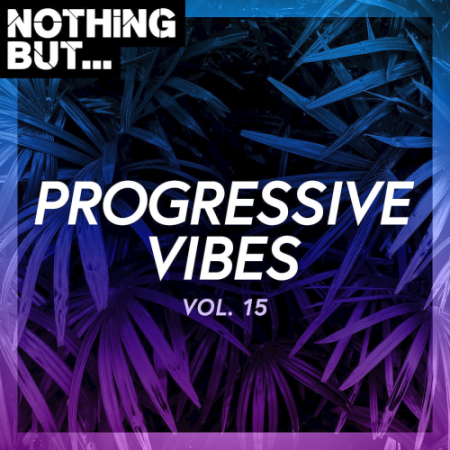 VA - Nothing But... Progressive Vibes Vol. 15 (2021)