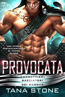 Tana Stone - Provocata. Condottieri razziatori dei vandar 6 (2022)