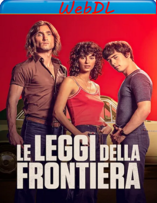 Le leggi della frontiera (2021) WEBDL 720p x264 E-AC3+AC3 ITA SPA