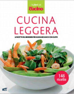 I Libri di Oggi Cucino - Cucina leggera. Le ricette del benessere per mangiare sano e con gusto (2012)