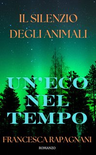 Francesca Rapagnani - Il silenzio degli animali. Un'eco nel tempo (2024)