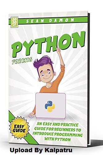 Python for kids : An easy and practice guide for beginners to introduce programming with python