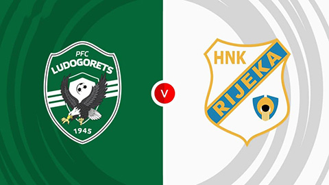 Soi kèo tài xỉu, phạt góc trận Ludogorets Razgrad vs NK Rijeka, 00h30 ngày 31/07