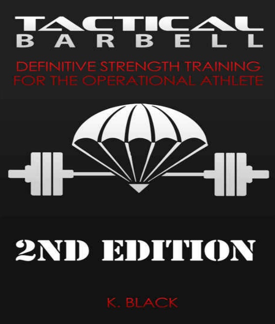 Tactical Barbell: Definitive Strength Training for the Operational Athlete, 2nd Edition