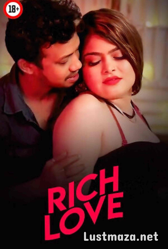 18+ Rich Love (2025) Uncut – Hindi Hot Short Film – WEB-DL X264 1080p 720p 480p – Download