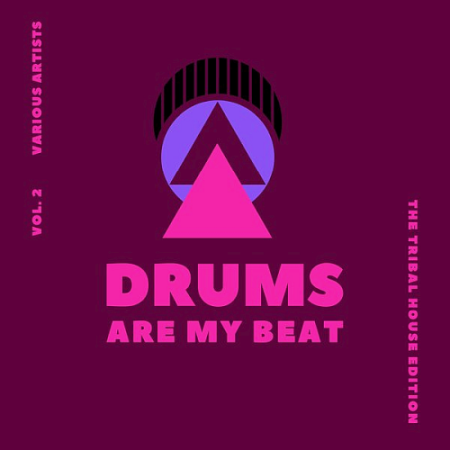 VA - Drums Are My Beat (The Tribal House Edition) Vol. 2 (2020)