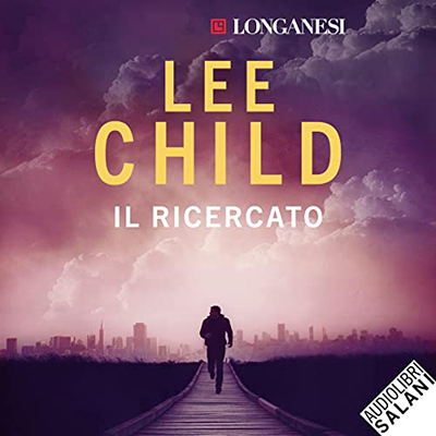 Lee Child - Il ricercato꞉ Le avventure di Jack Reacher 17 (2021) (mp3 - 128 kbps)