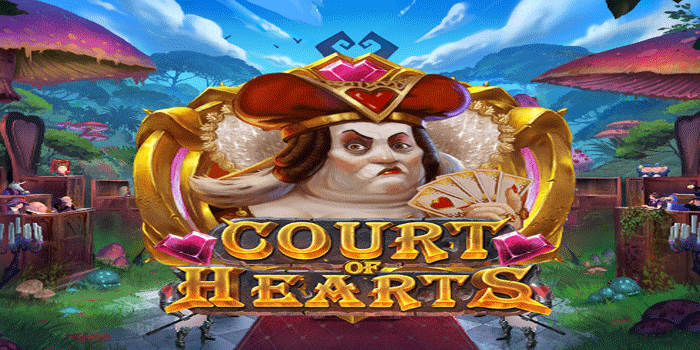 Trik Jitu Menaklukkan Slot Court Of Hearts Untuk Kemenangan Mudah