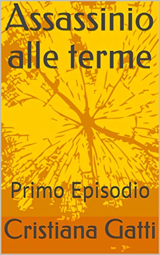 Cristiana Gatti – Assassinio alle terme, primo episodio  (2020)