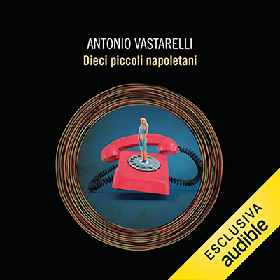 Antonio Vastarelli - Dieci piccoli napoletani (2020) (mp3 - 128 kbps)