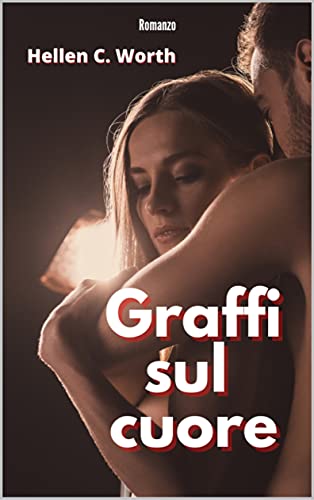 Hellen C. Worth - Graffi sul cuore (2021)