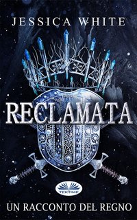 Jessica White - Reclamata. Un racconto del Regno (2024)