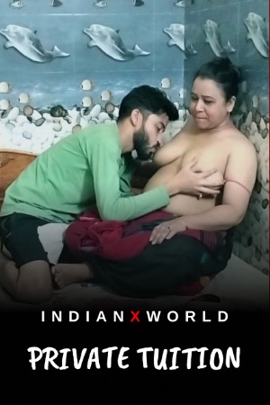 Private Tuition (2022) Hindi | x264 WEB-DL | 1080p | 720p | 480p | IndianXworld Short Films | Download | Watch Online | GDrive | Direct Links