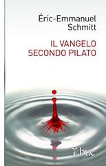 Eric-Emmanuel Schmitt – Il vangelo secondo Pilato (2013)