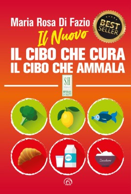 Maria Rosa Di Fazio - Il nuovo Il cibo che cura. Il cibo che ammala (2024)