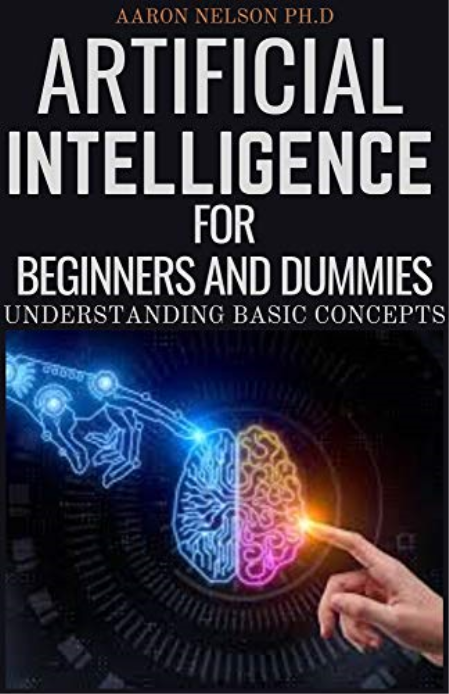 Artificial Intelligence For Beginners And Dummies: Understanding Basic Concepts