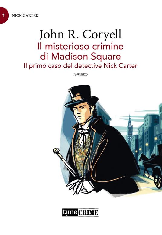 John R. Coryell  ─  Il misterioso crimine di Madison Square.  Vol. 1 (2021)